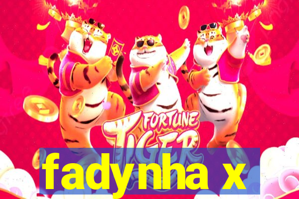 fadynha x